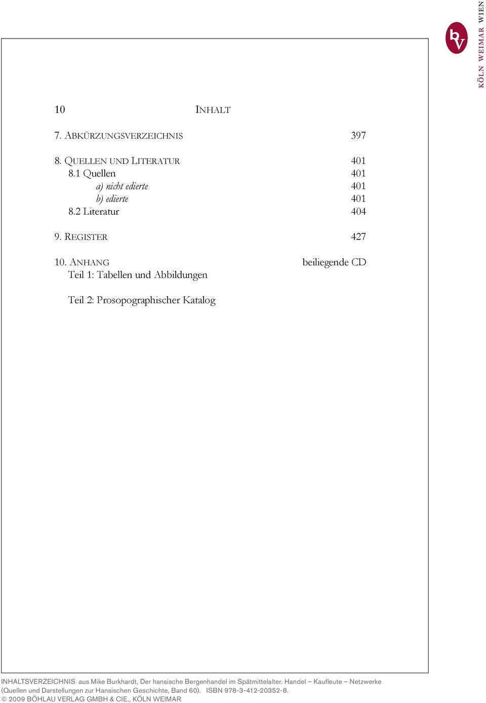 1 Quellen 401 a) nicht edierte 401 b) edierte 401 8.