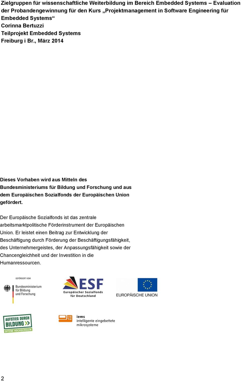 , März 2014 Dieses Vorhaben wird aus Mitteln des Bundesministeriums für Bildung und Forschung und aus dem Europäischen Sozialfonds der Europäischen Union gefördert.
