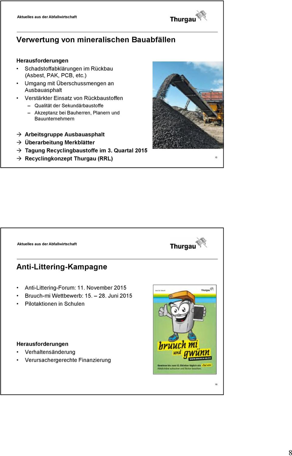 Planern und Bauunternehmern Arbeitsgruppe Ausbauasphalt Überarbeitung Merkblätter Tagung Recyclingbaustoffe im 3.