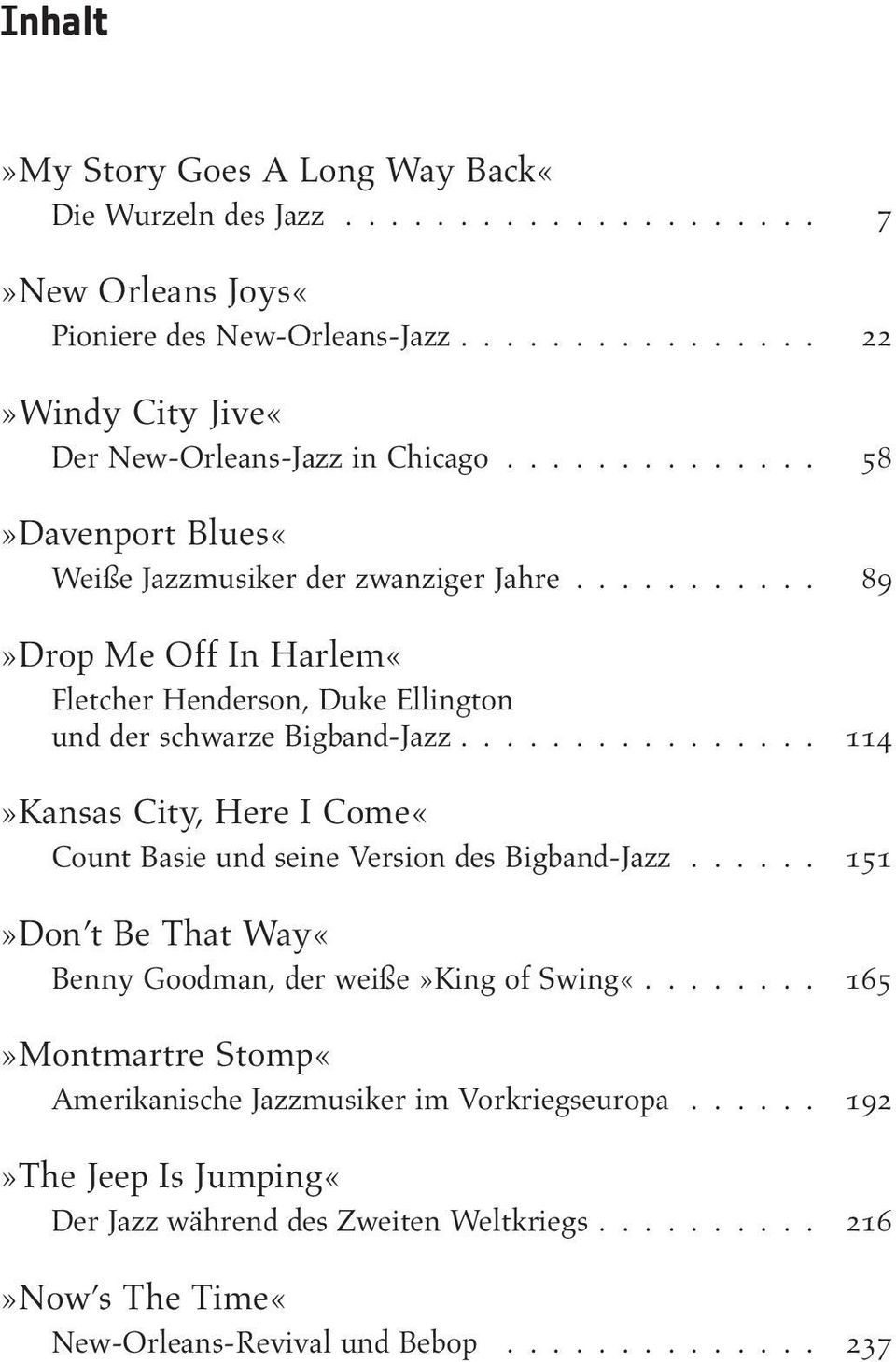 ............... 114»Kansas City, Here I Come«Count Basie und seine Version des Bigband-Jazz...... 151»Don t Be That Way«Benny Goodman, der weiße»king of Swing«.