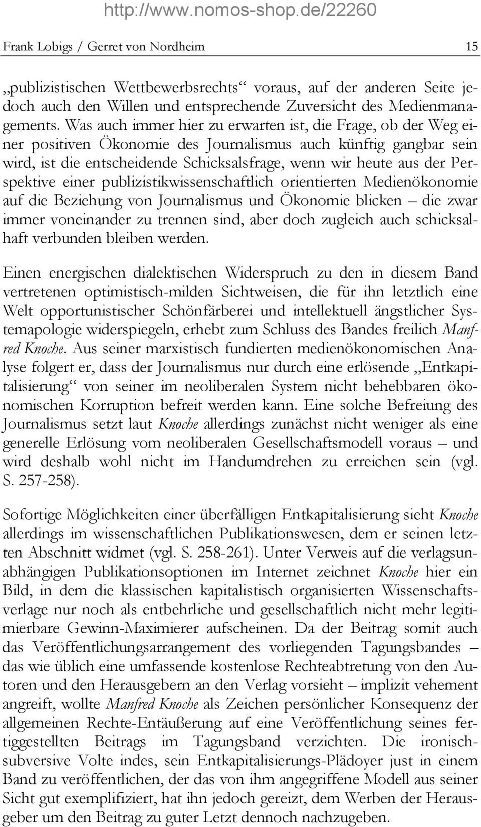 Perspektive einer publizistikwissenschaftlich orientierten Medienökonomie auf die Beziehung von Journalismus und Ökonomie blicken die zwar immer voneinander zu trennen sind, aber doch zugleich auch