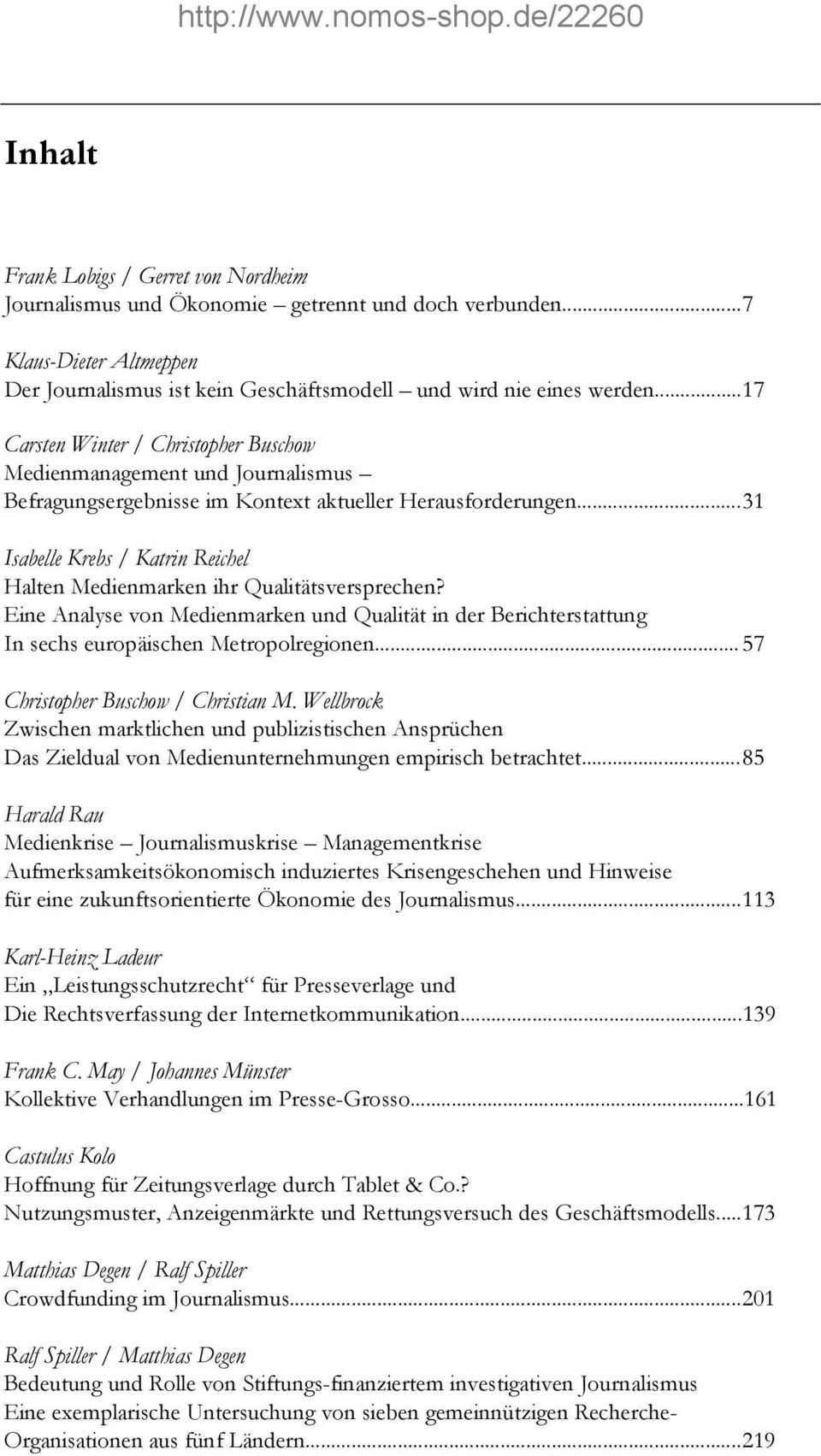 .. 31 Isabelle Krebs / Katrin Reichel Halten Medienmarken ihr Qualitätsversprechen? Eine Analyse von Medienmarken und Qualität in der Berichterstattung In sechs europäischen Metropolregionen.