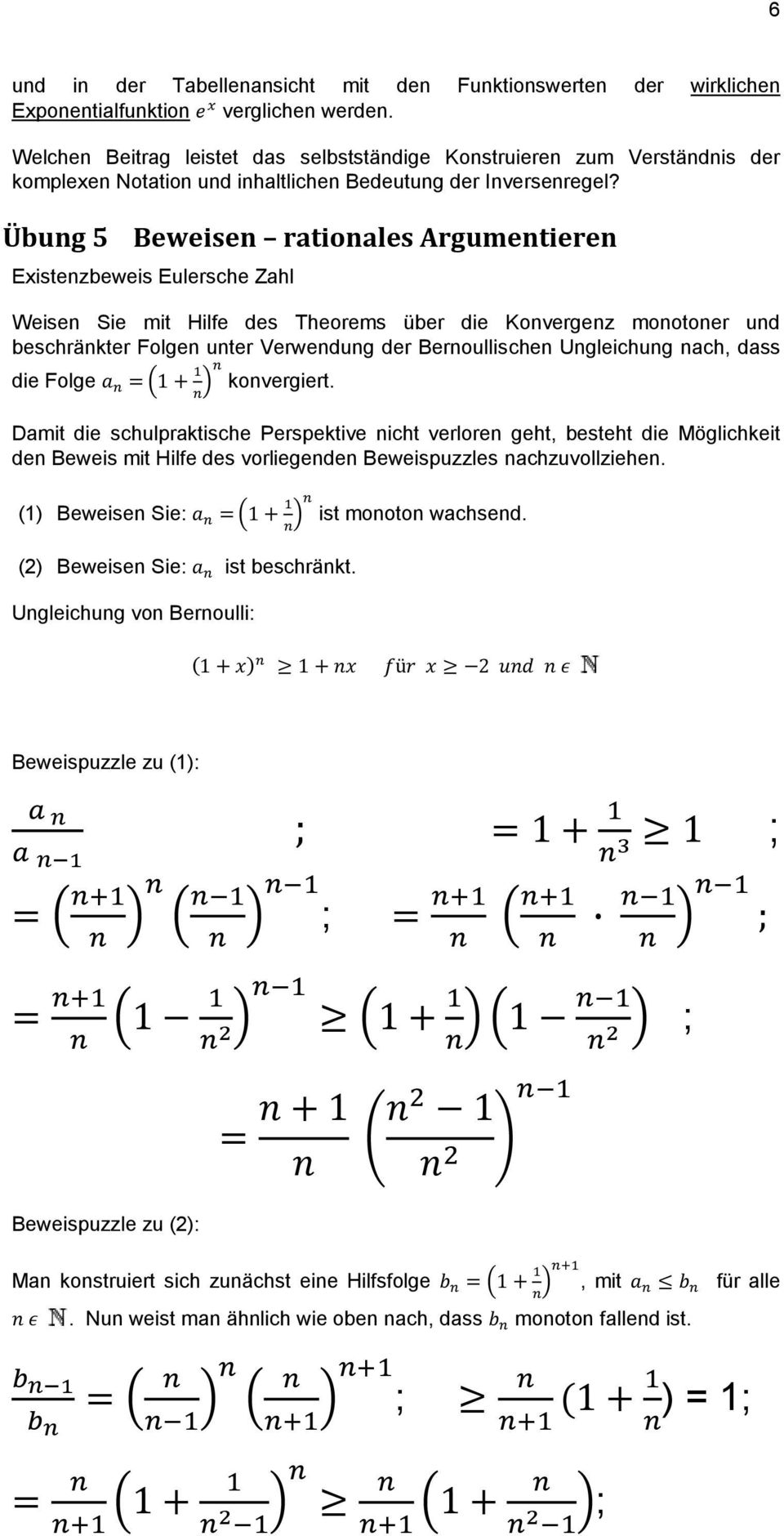 Übung 5 Beweisen rationales Argumentieren Existenzbeweis Eulersche Zahl Weisen Sie mit Hilfe des Theorems über die Konvergenz monotoner und beschränkter Folgen unter Verwendung der Bernoullischen