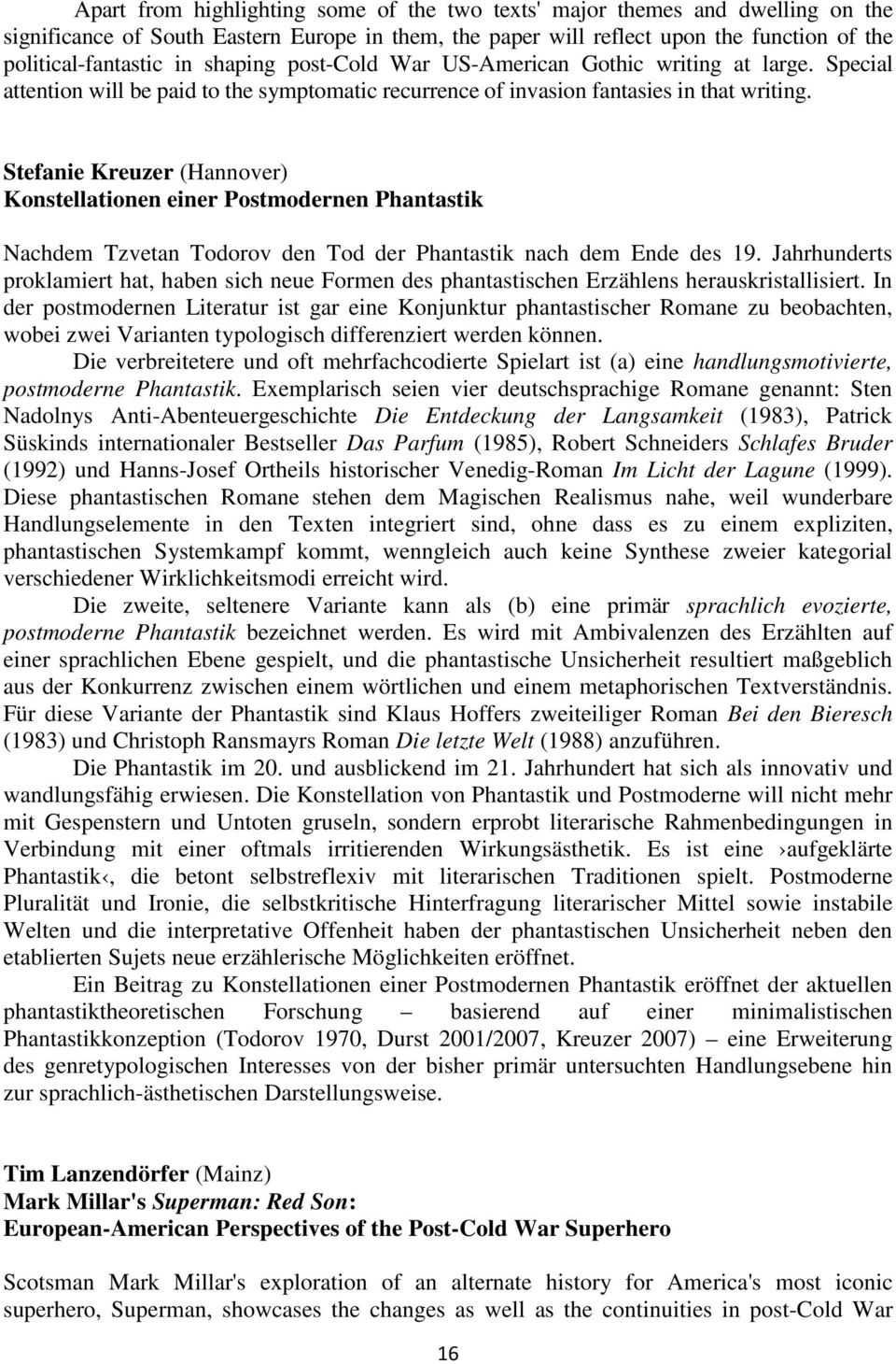 Stefanie Kreuzer (Hannover) Konstellationen einer Postmodernen Phantastik Nachdem Tzvetan Todorov den Tod der Phantastik nach dem Ende des 19.
