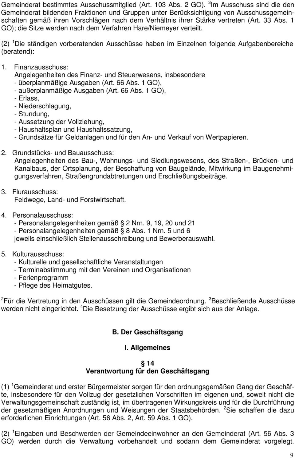 33 Abs. 1 GO); die Sitze werden nach dem Verfahren Hare/Niemeyer verteilt. (2) 1 Die ständigen vorberatenden Ausschüsse haben im Einzelnen folgende Aufgabenbereiche (beratend): 1.