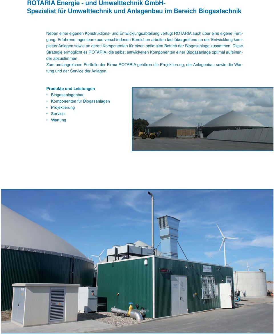Erfahrene Ingenieure aus verschiedenen Bereichen arbeiten fachübergreifend an der Entwicklung kompletter Anlagen sowie an deren Komponenten für einen optimalen Betrieb der Biogasanlage zusammen.