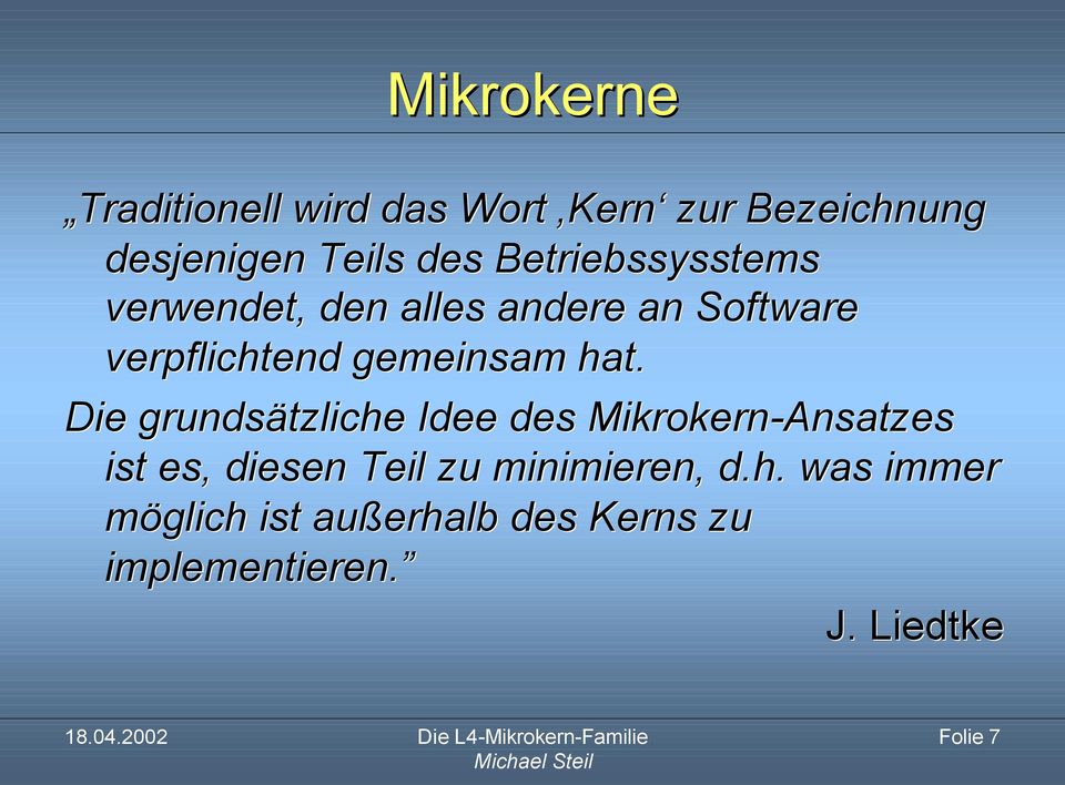 hat. Die grundsätzliche Idee des Mikrokern-Ansatzes ist es, diesen Teil zu