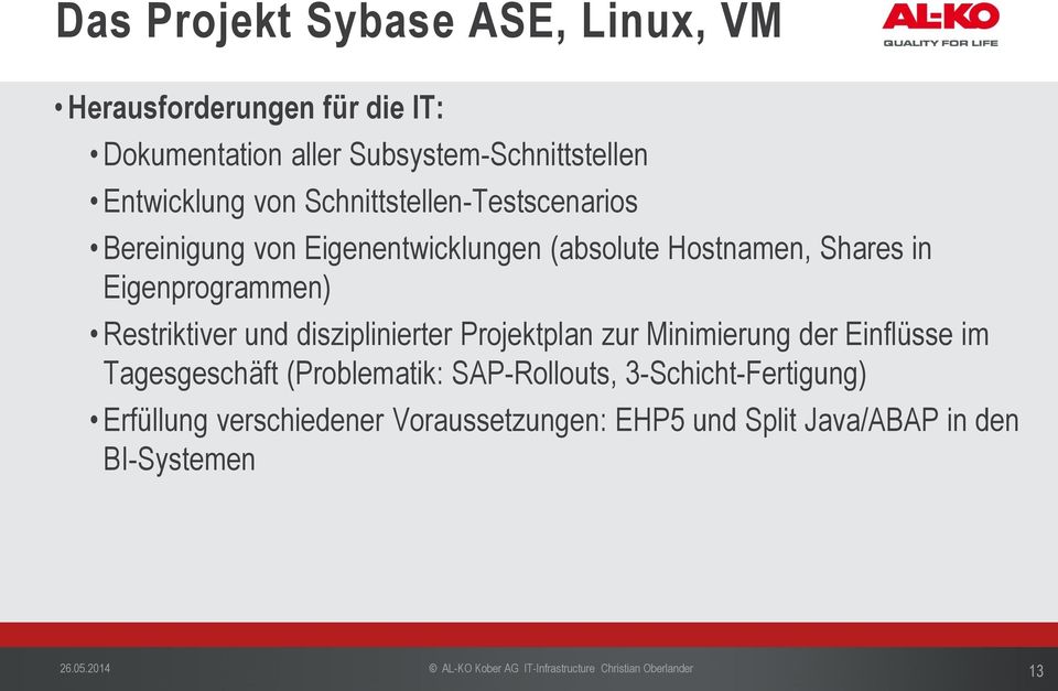 disziplinierter Projektplan zur Minimierung der Einflüsse im Tagesgeschäft (Problematik: SAP-Rollouts, 3-Schicht-Fertigung)