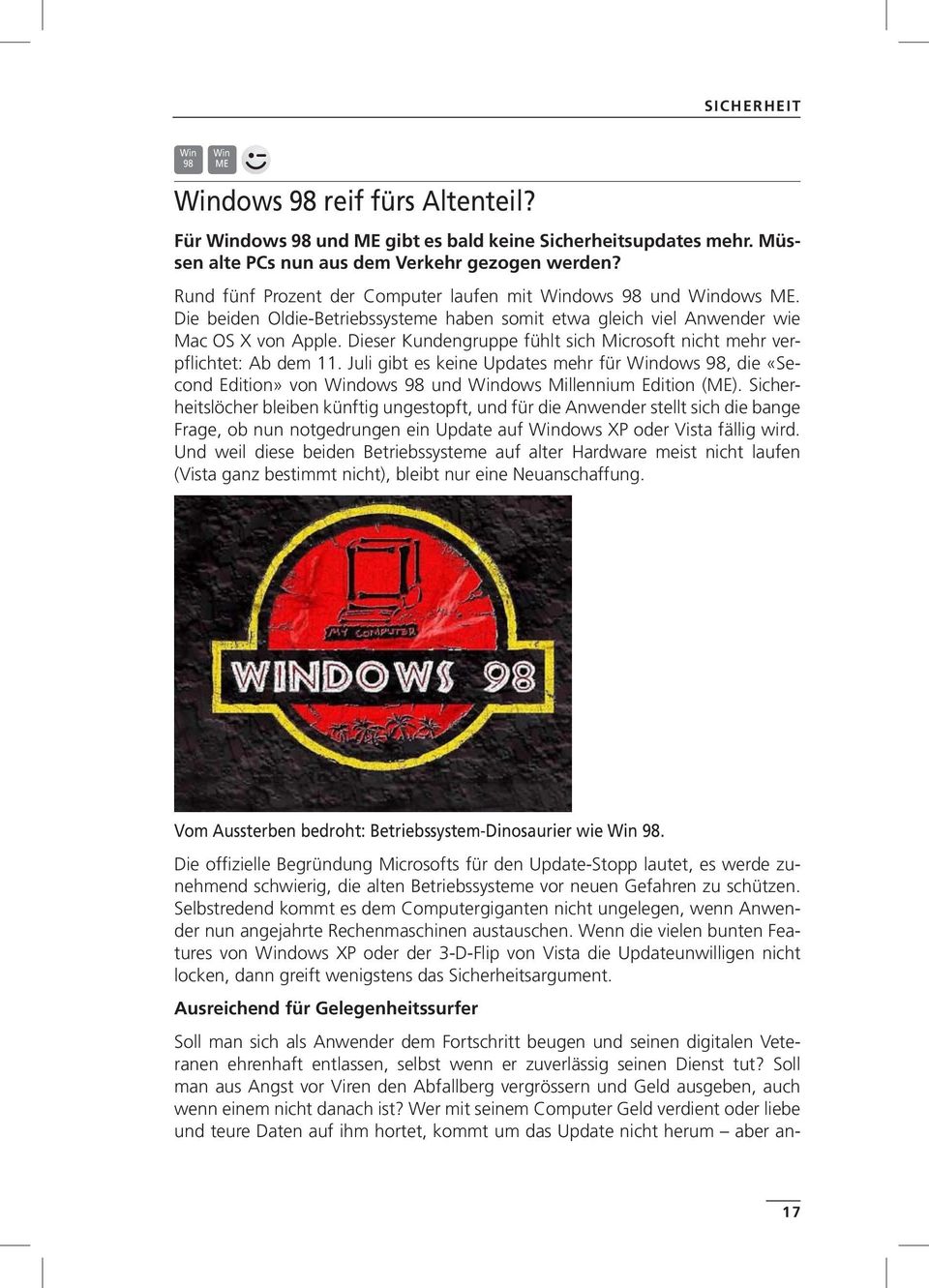 Dieser Kundengruppe fühlt sich Microsoft nicht mehr verpflichtet: Ab dem 11. Juli gibt es keine Updates mehr für Windows 98, die «Second Edition» von Windows 98 und Windows Millennium Edition (ME).