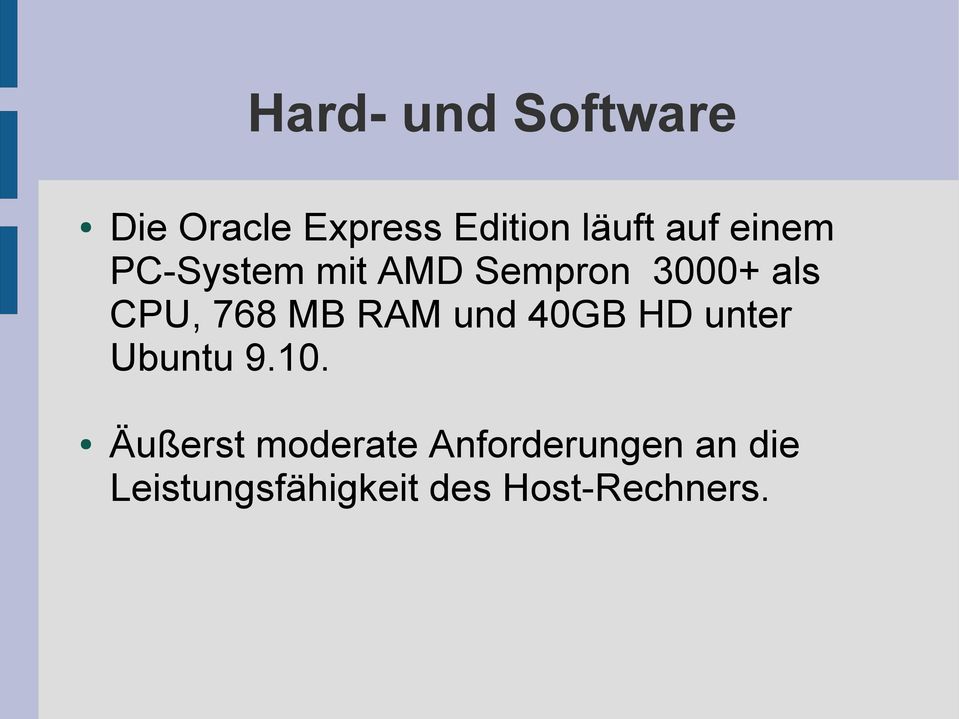 MB RAM und 40GB HD unter Ubuntu 9.10.