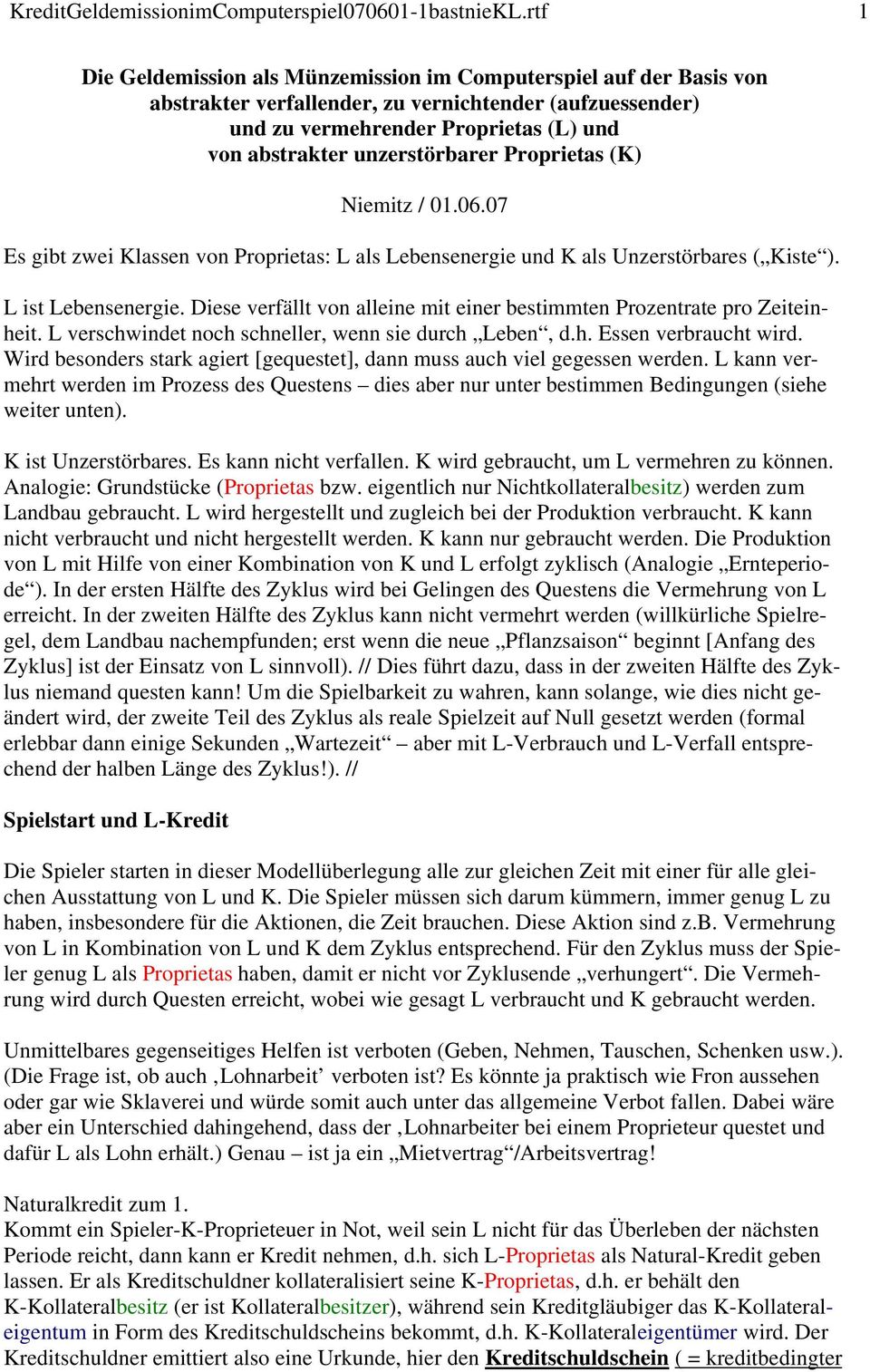 unzerstörbarer Proprietas (K) Niemitz / 01.06.07 Es gibt zwei Klassen von Proprietas: L als Lebensenergie und K als Unzerstörbares ( Kiste ). L ist Lebensenergie.