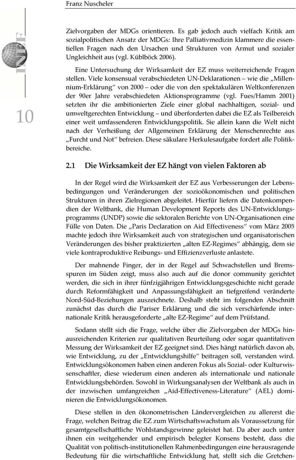 aus (vgl. Küblböck 2006). 10 Eine Untersuchung der Wirksamkeit der EZ muss weiterreichende Fragen stellen.
