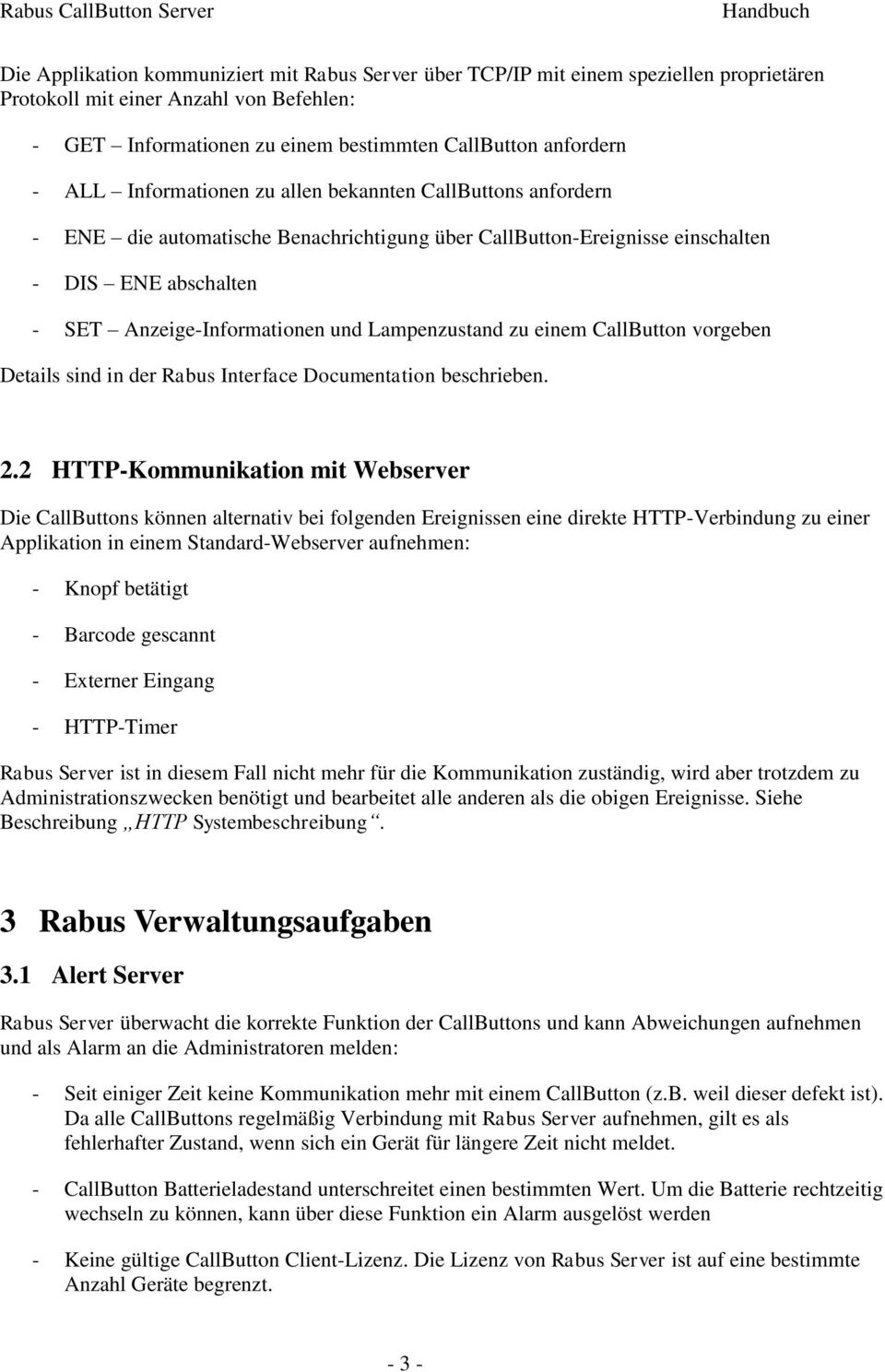 Lampenzustand zu einem CallButton vorgeben Details sind in der Rabus Interface Documentation beschrieben. 2.