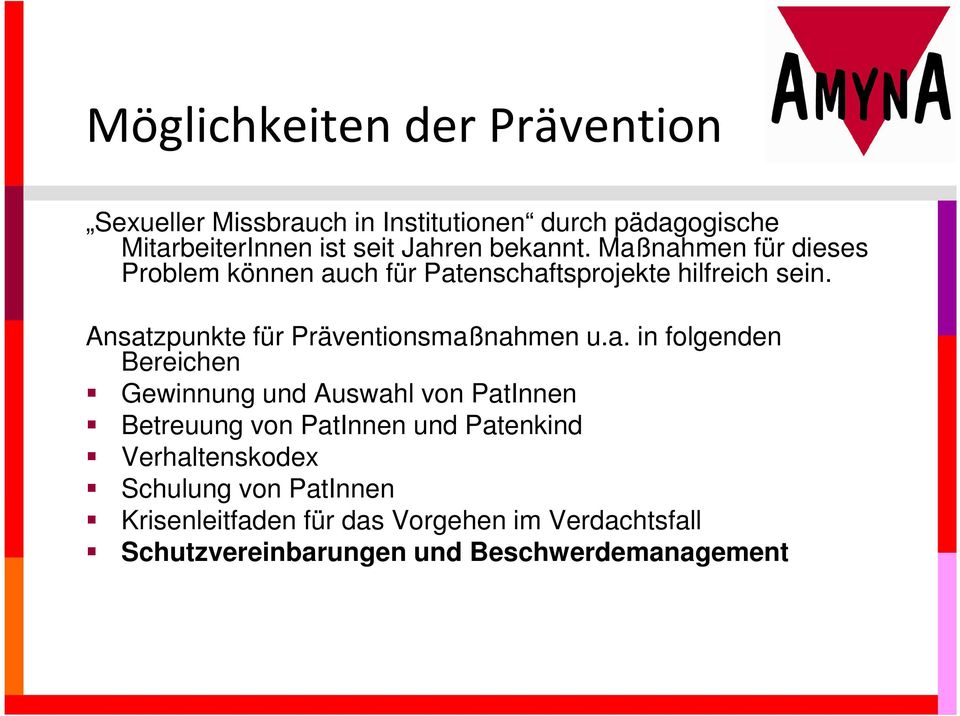 Ansatzpunkte für Präventionsmaßnahmen u.a. in folgenden Bereichen Gewinnung und Auswahl von PatInnen Betreuung von