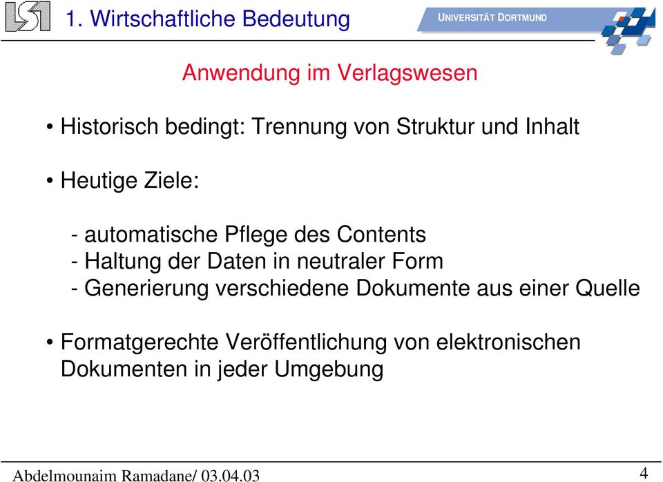 - Haltung der Daten in neutraler Form - Generierung verschiedene Dokumente aus