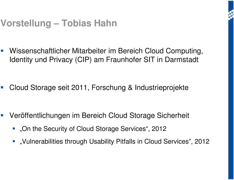 Industrieprojekte Veröffentlichungen im Bereich Cloud Storage Sicherheit On the Security of