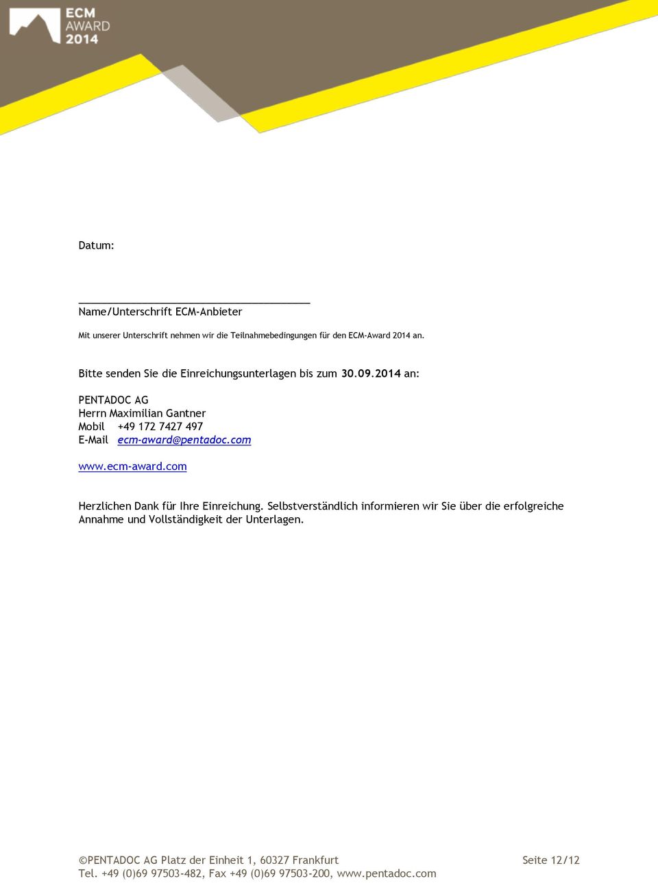2014 an: PENTADOC AG Herrn Maximilian Gantner Mobil +49 172 7427 497 E-Mail ecm-award@