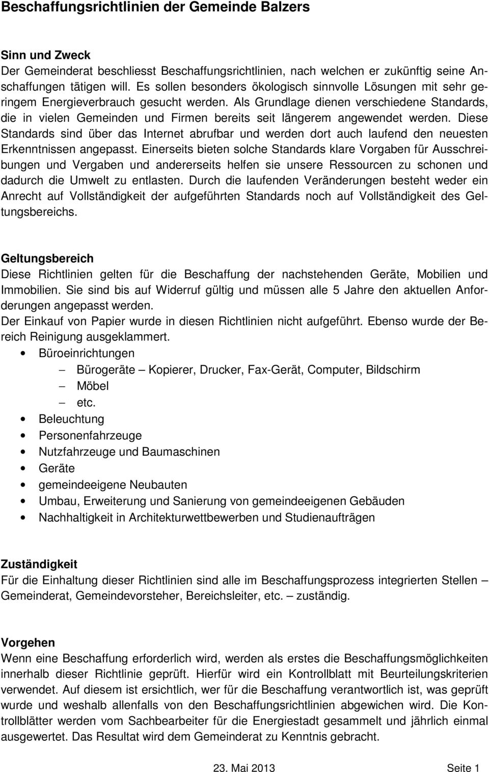 Als Grundlage dienen verschiedene Standards, die in vielen Gemeinden und Firmen bereits seit längerem angewendet werden.