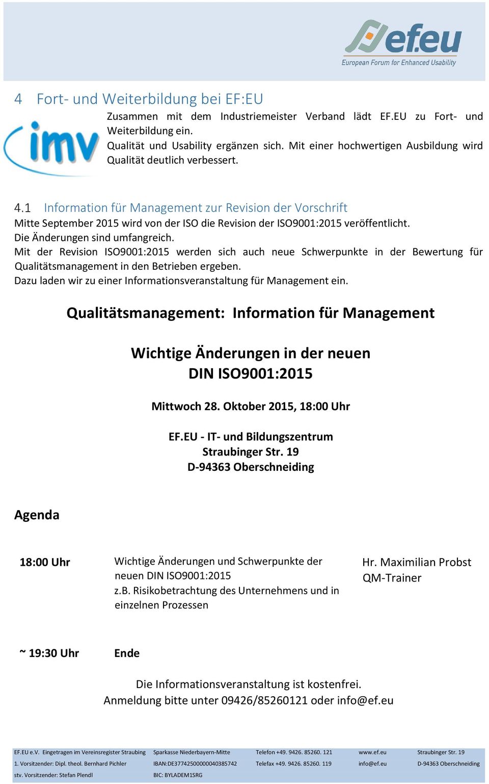 Information für Management zur Revision der Vorschrift Mitte September 2015 wird von der ISO die Revision der ISO9001:2015 veröffentlicht. Die Änderungen sind umfangreich.