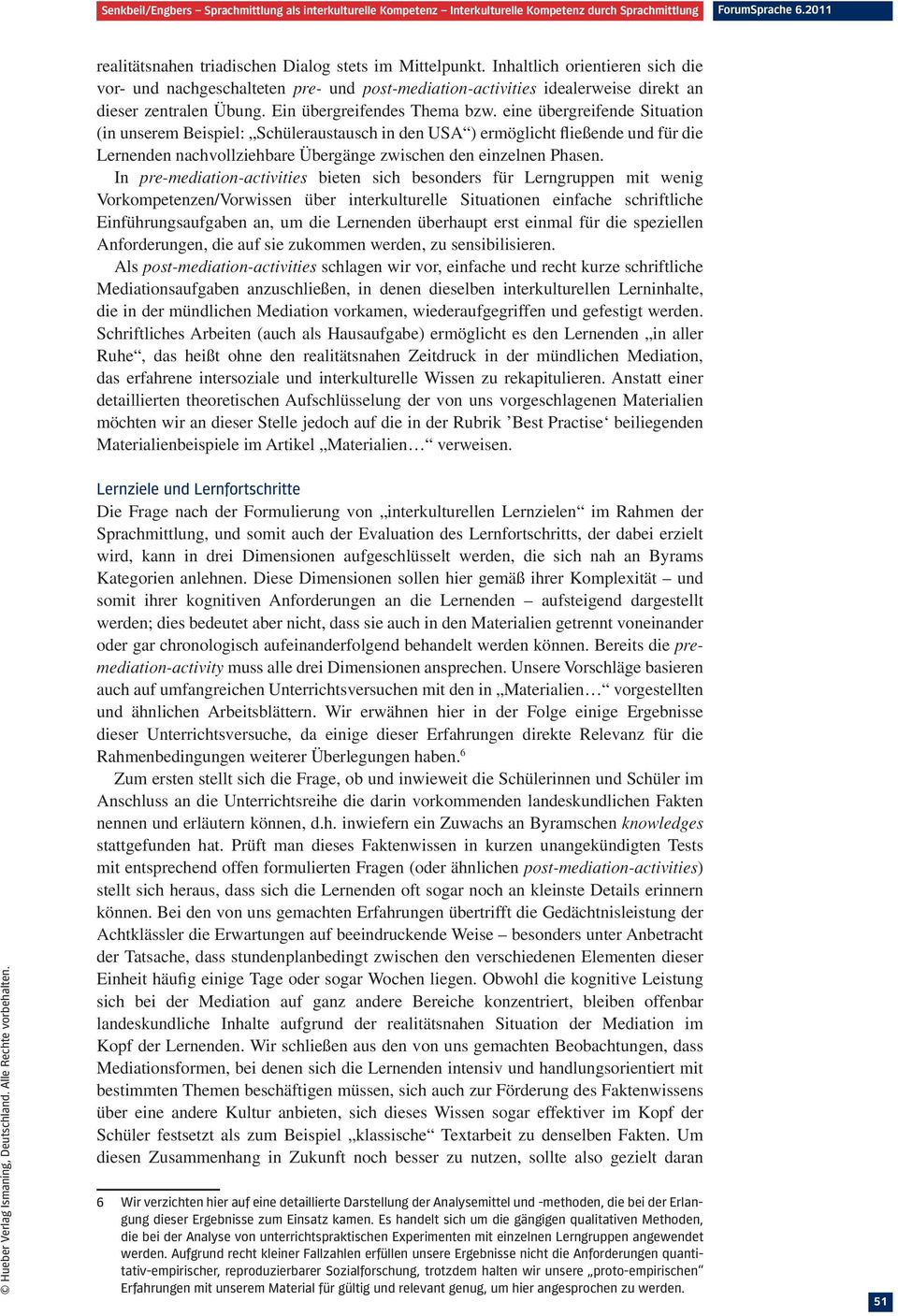 eine übergreifende Situation (in unserem Beispiel: Schüleraustausch in den USA ) ermöglicht fließende und für die Lernenden nachvollziehbare Übergänge zwischen den einzelnen Phasen.