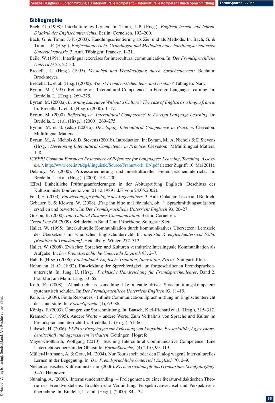 Tübingen: Francke. 1 21. Beile, W. (1991). Interlingual exercises for intercultural communication. In: Der Fremdsprachliche Unterricht 25, 22 30. Bredella, L. (Hrsg.) (1995).