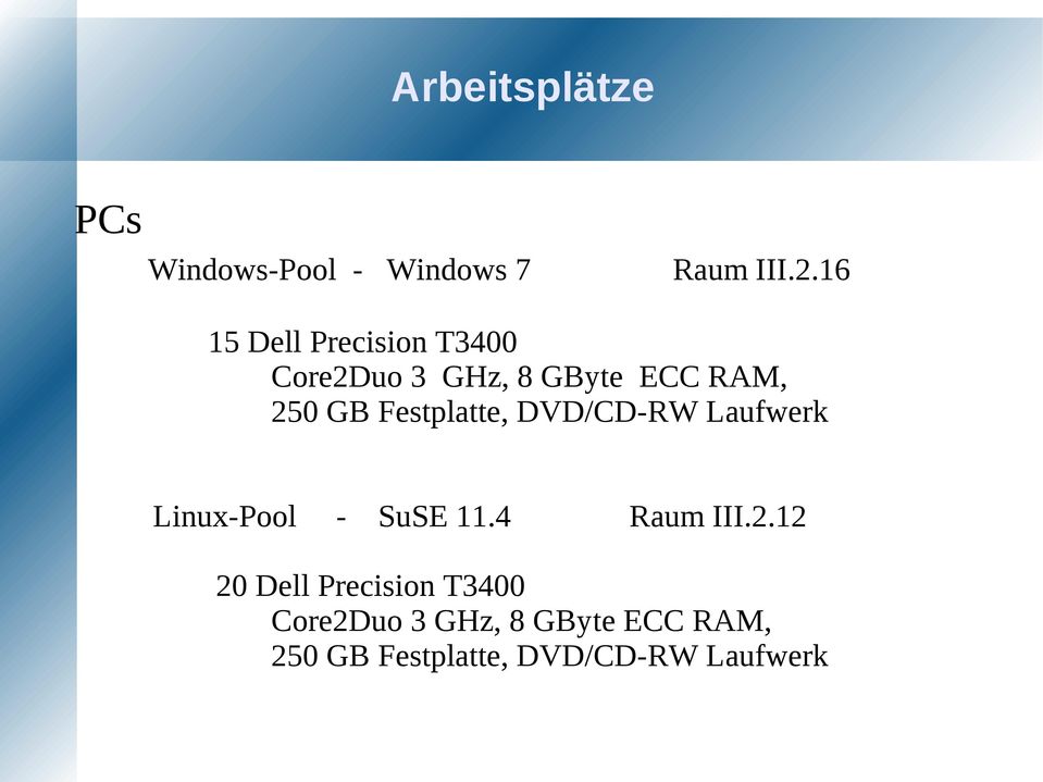 Festplatte, DVD/CD-RW Laufwerk Linux-Pool - SuSE 11.4 Raum III.2.