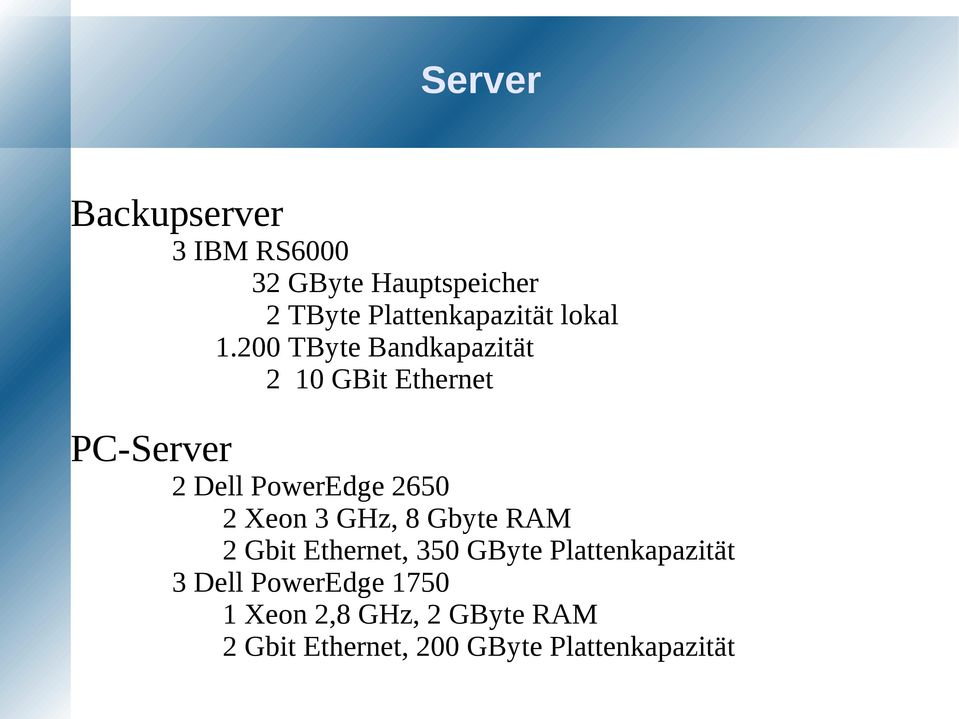 200 TByte Bandkapazität 2 10 GBit Ethernet PC-Server 2 Dell PowerEdge 2650 2 Xeon