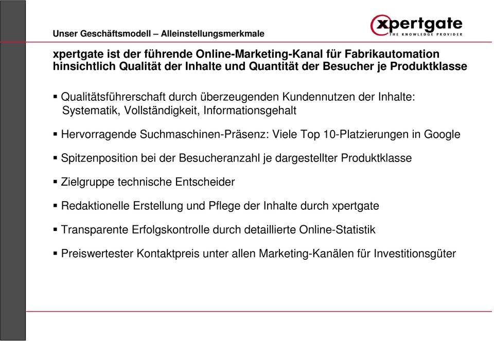 Suchmaschinen-Präsenz: Viele Top 10-Platzierungen in Google Spitzenposition bei der Besucheranzahl je dargestellter Produktklasse Zielgruppe technische Entscheider