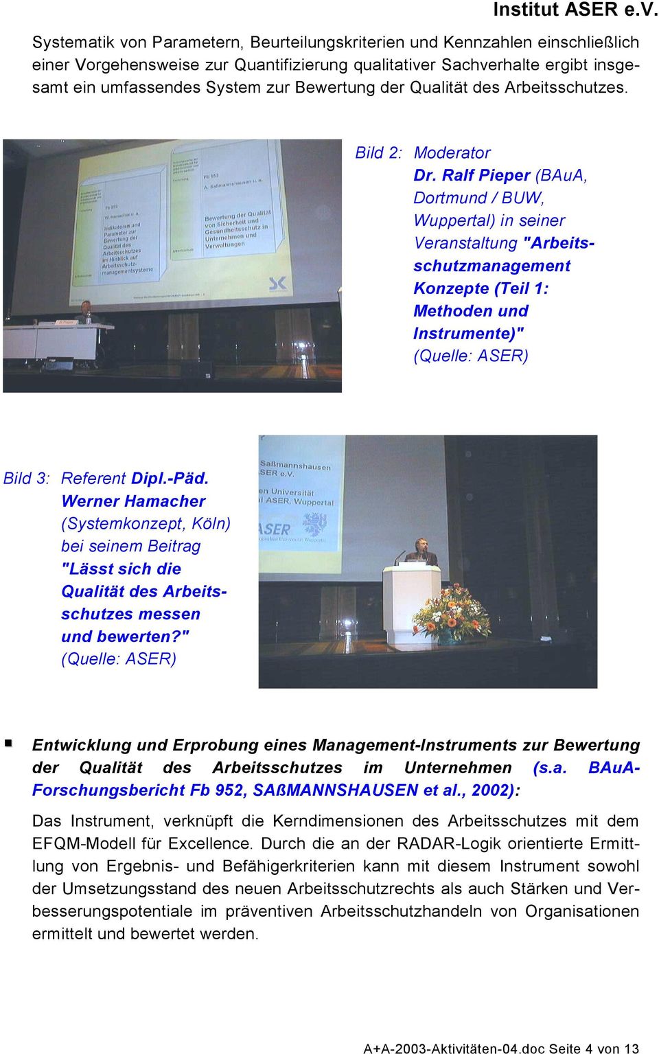 Ralf Pieper (BAuA, Dortmund / BUW, Wuppertal) in seiner Veranstaltung "Arbeitsschutzmanagement Konzepte (Teil 1: Methoden und Instrumente)" (Quelle: ASER) Bild 3: Referent Dipl.-Päd.