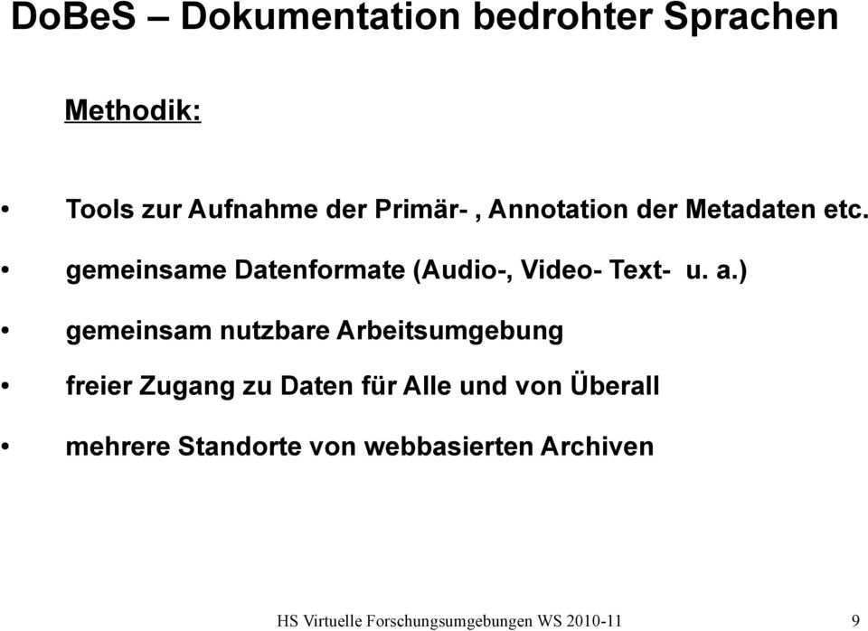 a.) gemeinsam nutzbare Arbeitsumgebung freier Zugang zu Daten