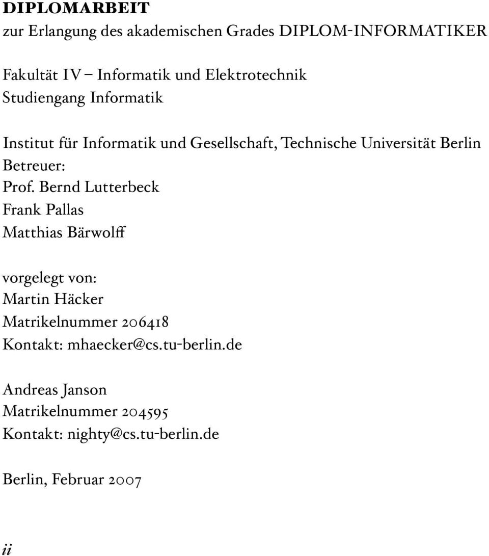 Bernd Lutterbeck Frank Pallas Matthias Bärwolff vorgelegt von: Martin Häcker Matrikelnummer 206418 Kontakt: