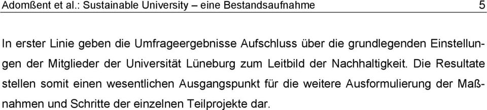 Aufschluss über die grundlegenden Einstellungen der Mitglieder der Universität Lüneburg zum