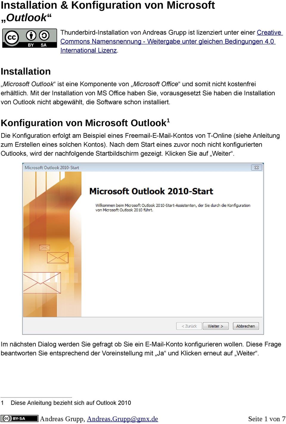 Mit der Installation von MS Office haben Sie, vorausgesetzt Sie haben die Installation von Outlook nicht abgewählt, die Software schon installiert.