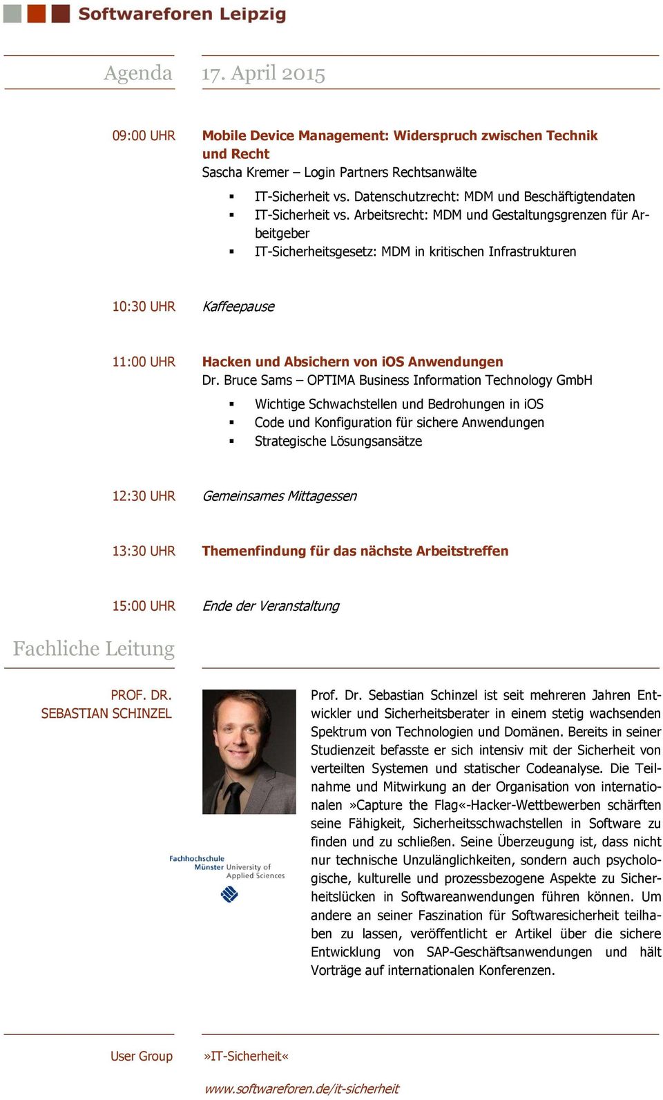 Arbeitsrecht: MDM und Gestaltungsgrenzen für Arbeitgeber IT-Sicherheitsgesetz: MDM in kritischen Infrastrukturen 10:30 UHR Kaffeepause 11:00 UHR Hacken und Absichern von ios Anwendungen Dr.