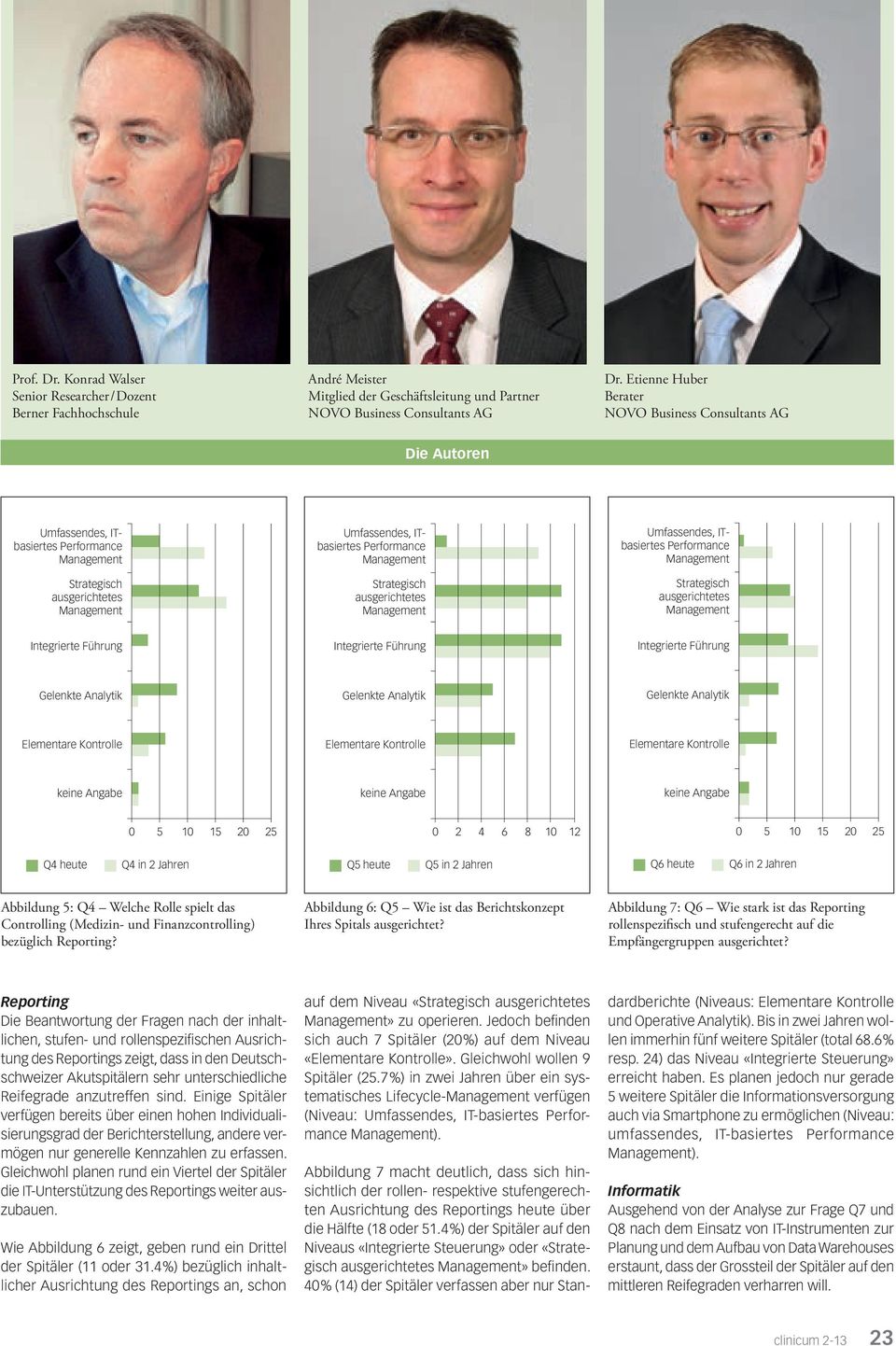 Controlling (Medizin- und Finanzcontrolling) bezüglich Reporting? Abbildung 6: Q Wie ist das Berichtskonzept Ihres Spitals ausgerichtet?