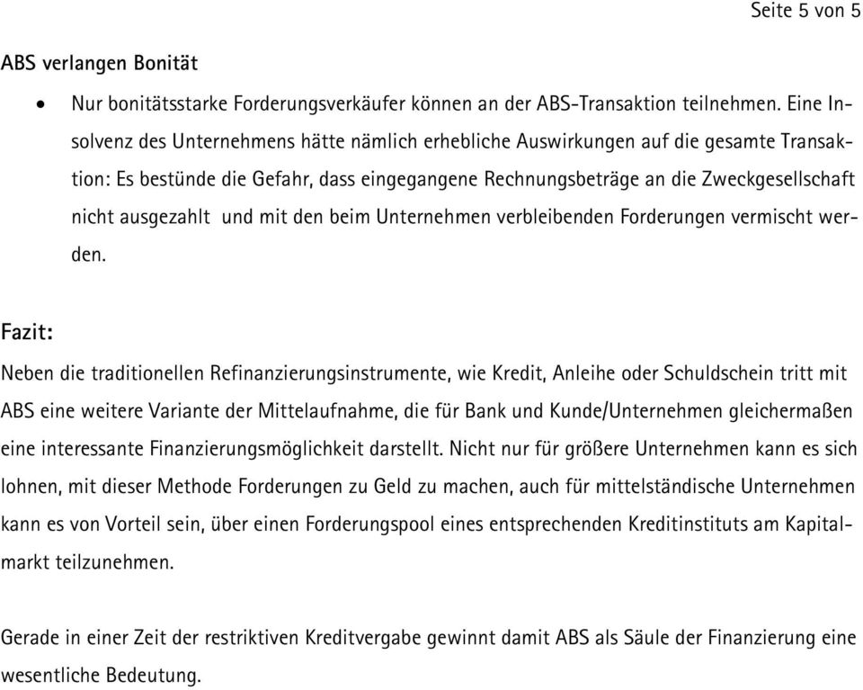 und mit den beim Unternehmen verbleibenden Forderungen vermischt werden.