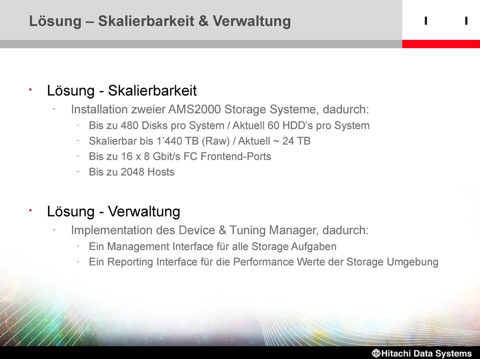 Gbit/s FC Frontend-Ports Bis zu 2048 Hosts Lösung - Verwaltung Implementation des Device & Tuning Manager, dadurch: