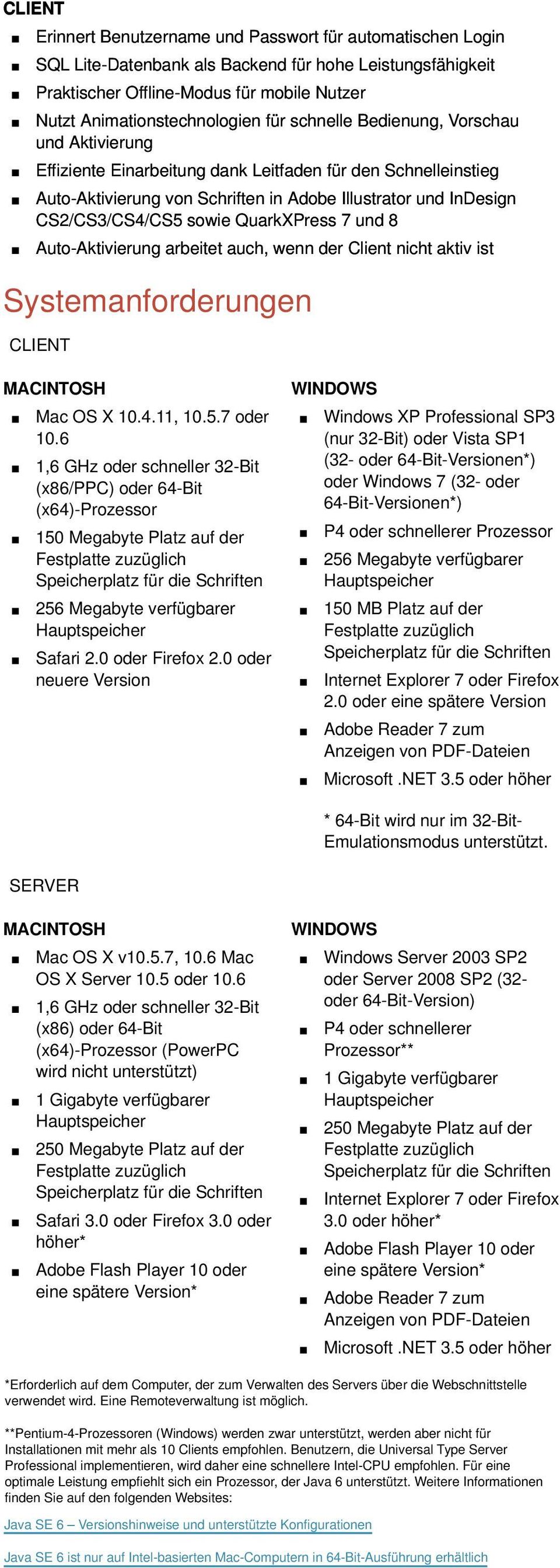 QuarkXPress 7 und 8 Auto-Aktivierung arbeitet auch, wenn der Client nicht aktiv ist Systemanforderungen CLIENT MACINTOSH Mac OS X 10.4.11, 10.5.7 oder 10.