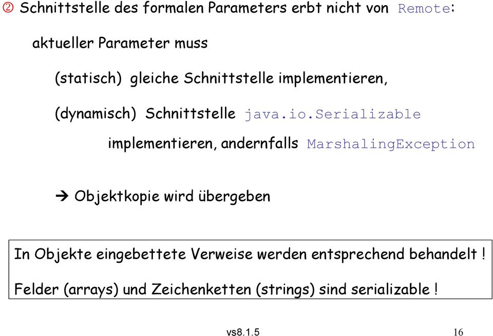 serializable implementieren, andernfalls MarshalingException Objektkopie wird übergeben In Objekte