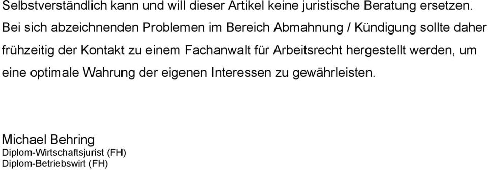 Kontakt zu einem Fachanwalt für Arbeitsrecht hergestellt werden, um eine optimale Wahrung der