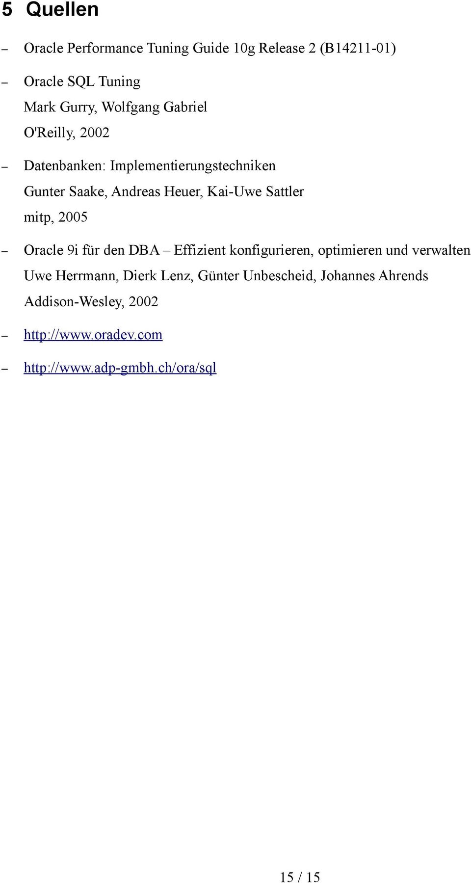 mitp, 2005 Oracle 9i für den DBA Effizient konfigurieren, optimieren und verwalten Uwe Herrmann, Dierk Lenz,