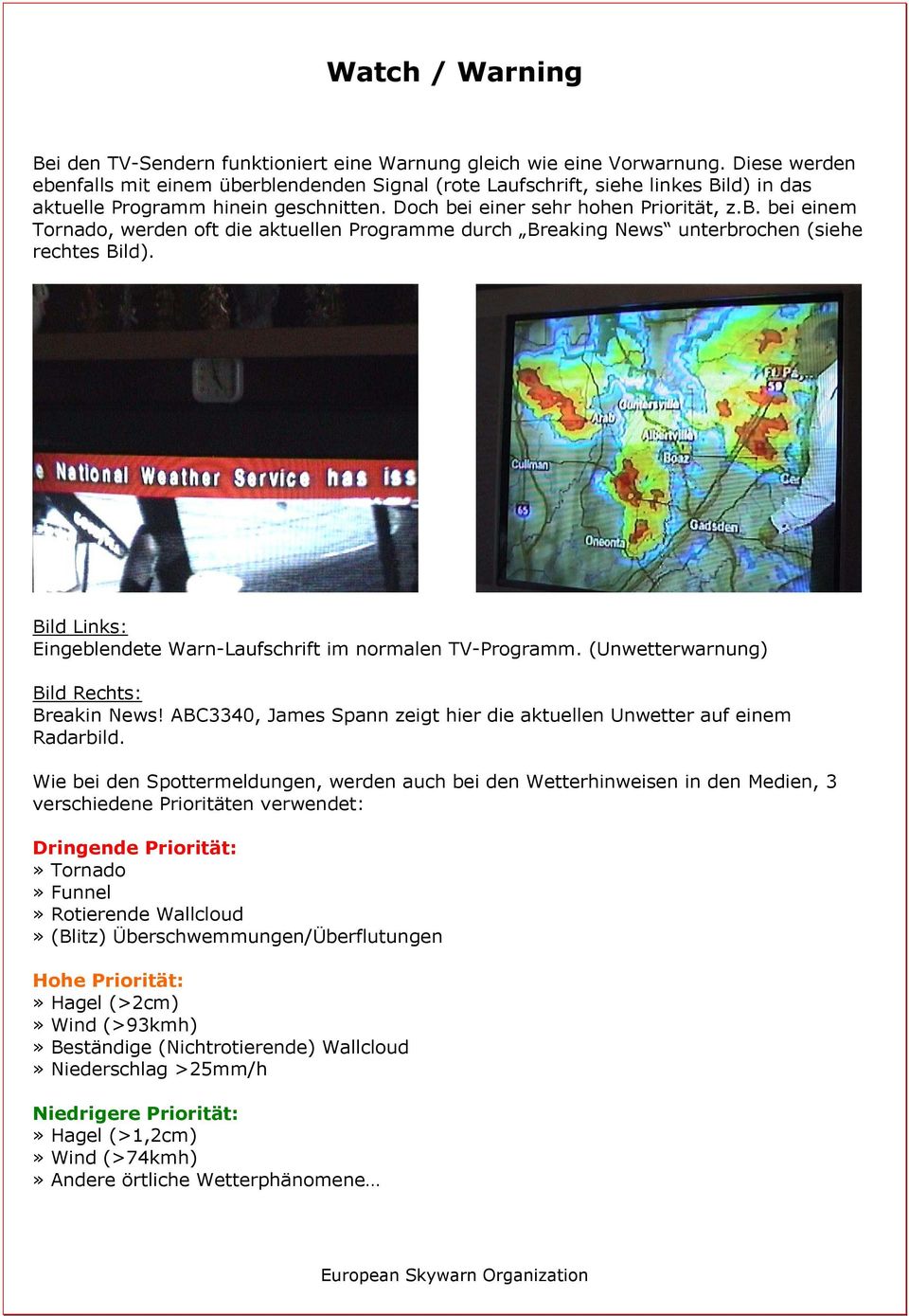 Bild Links: Eingeblendete Warn-Laufschrift im normalen TV-Programm. (Unwetterwarnung) Bild Rechts: Breakin News! ABC3340, James Spann zeigt hier die aktuellen Unwetter auf einem Radarbild.