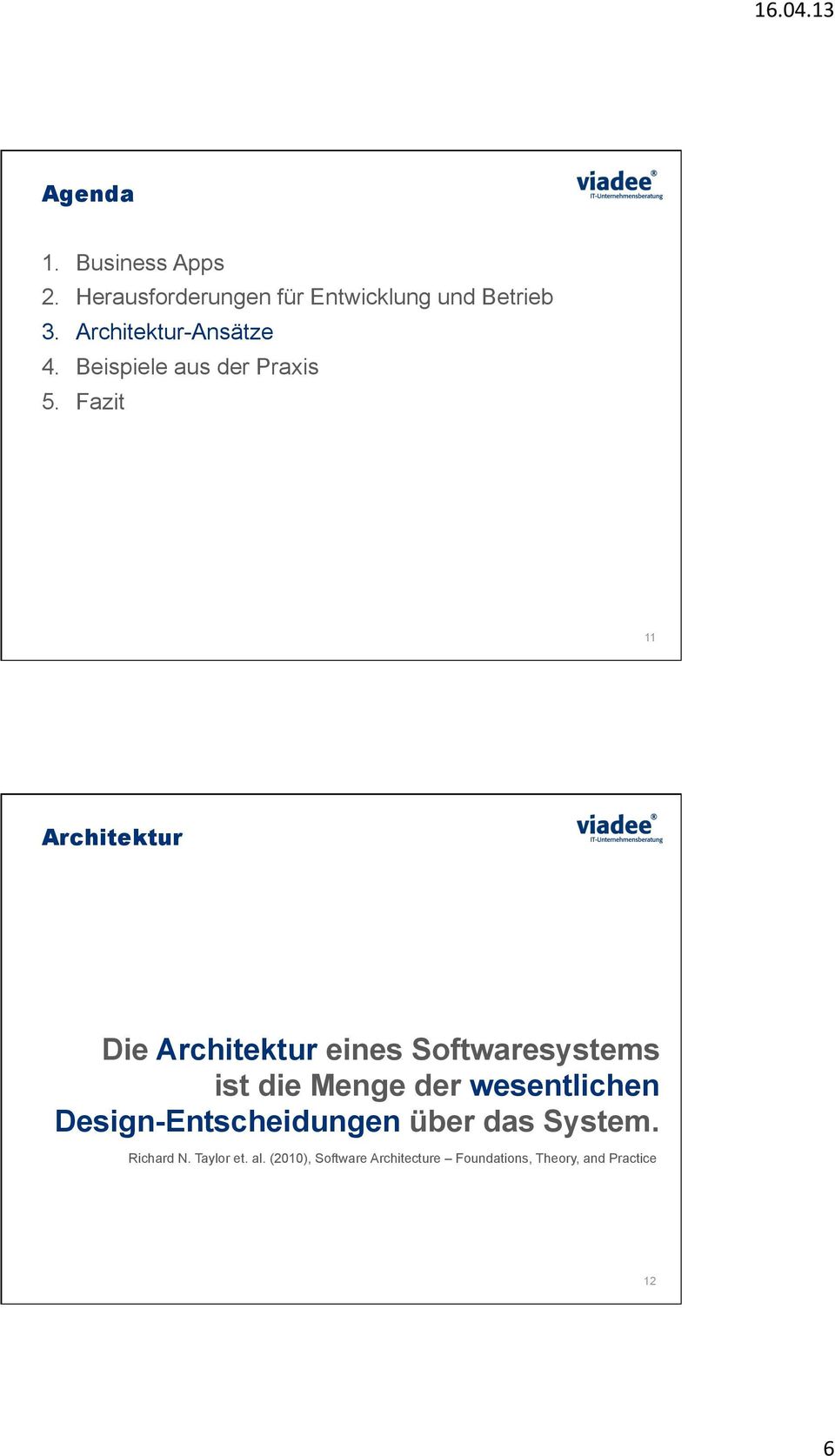 Fazit 11 Architektur Die Architektur eines Softwaresystems ist die Menge der