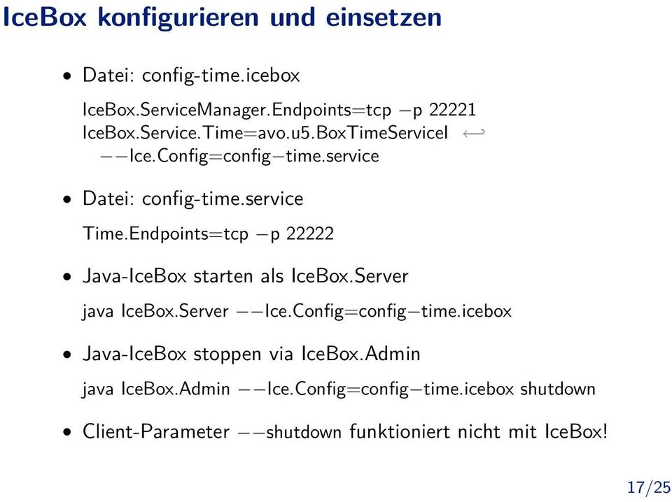 Endpoints=tcp p 22222 Java-IceBox starten als IceBox.Server java IceBox.Server Ice.Config=config time.