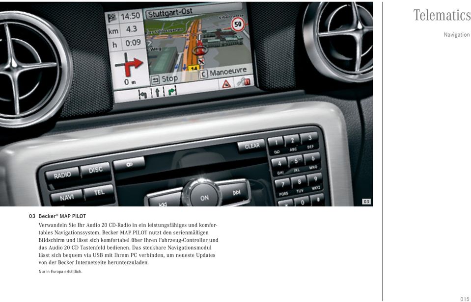 Becker MAP PILOT nutzt den serienmäßigen Bildschirm und lässt sich komfortabel über Ihren Fahrzeug-Controller und das