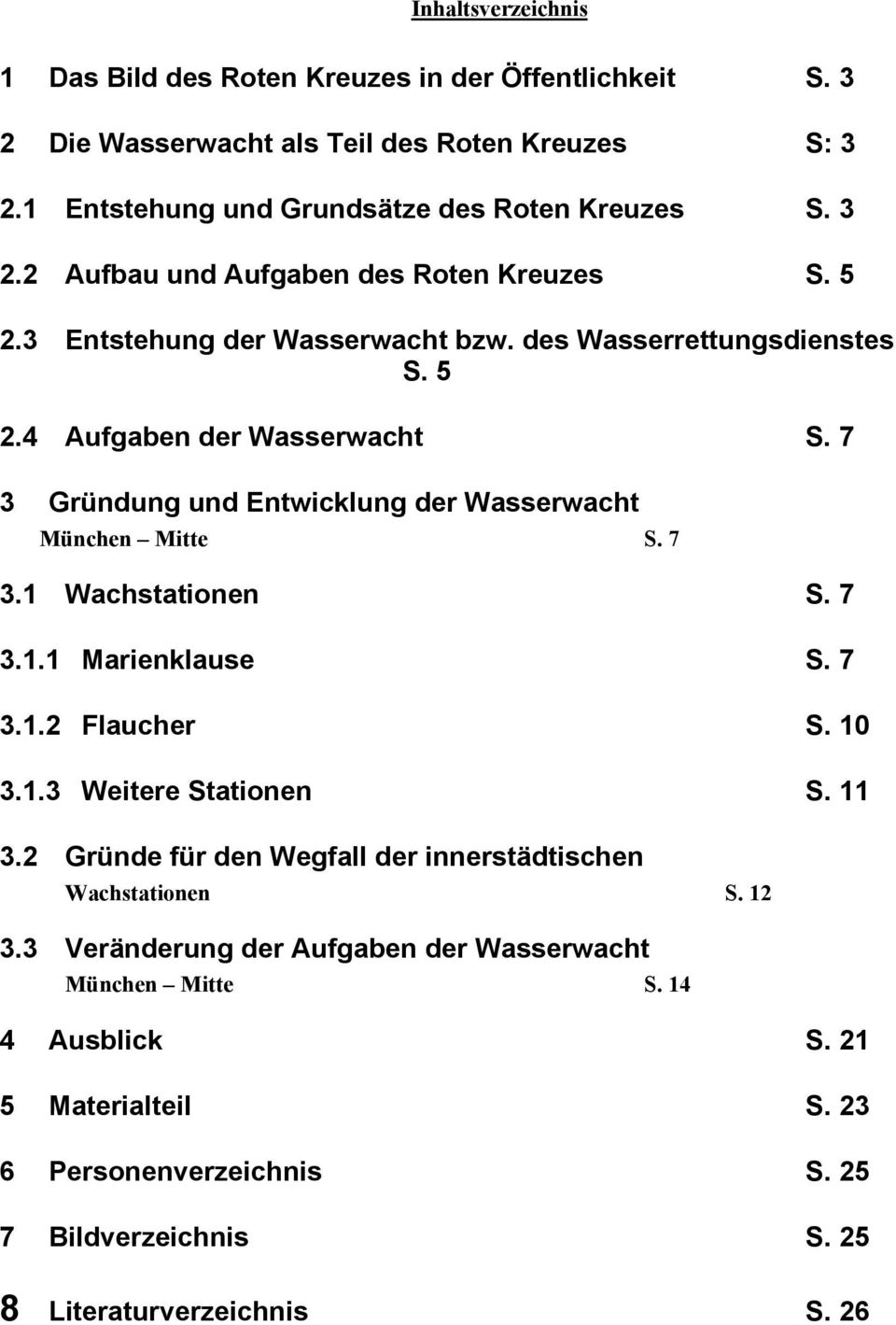 7 3.1.1 Marienklause S. 7 3.1.2 Flaucher S. 10 3.1.3 Weitere Stationen S. 11 3.2 Gründe für den Wegfall der innerstädtischen Wachstationen S. 12 3.