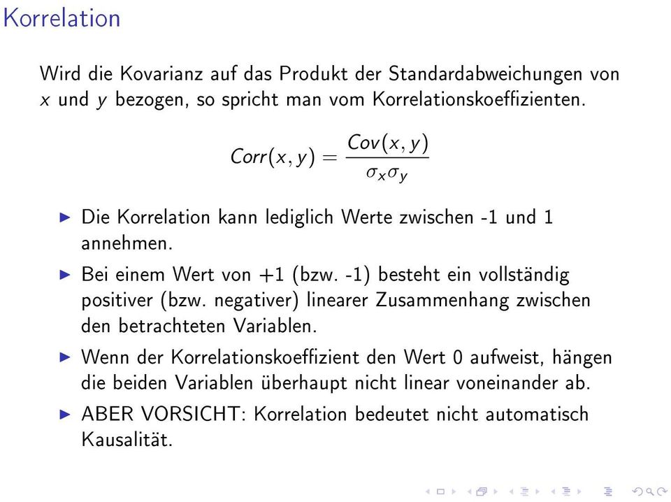 -1) besteht ein vollständig positiver (bzw. negativer) linearer Zusammenhang zwischen den betrachteten Variablen.