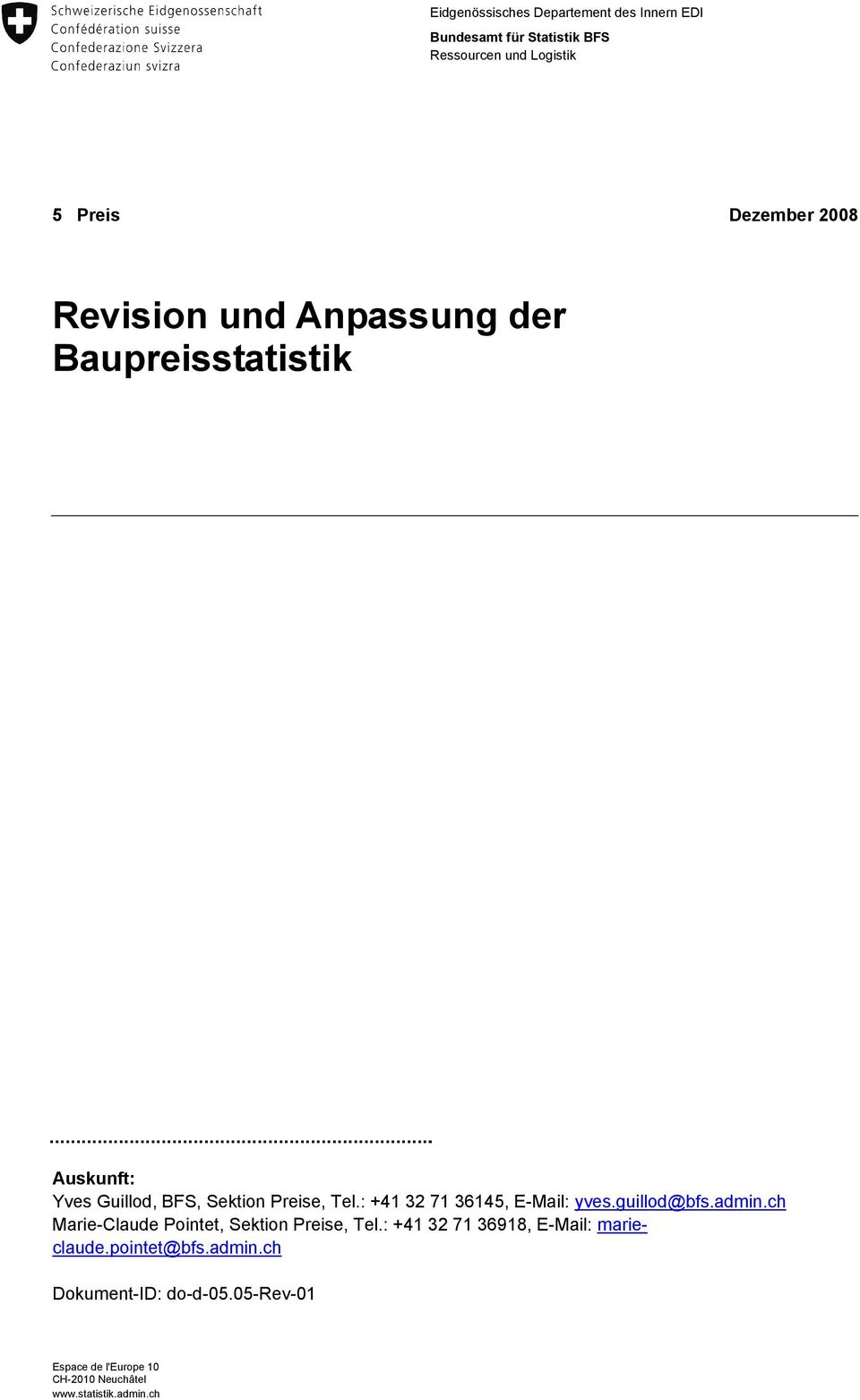 : +41 32 71 36145, E-Mail: yves.guillod@bfs.admin.ch Marie-Claude Pointet, Sektion Preise, Tel.