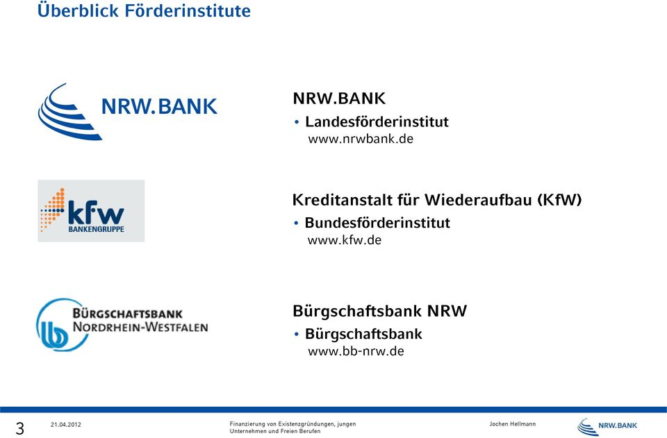 de Kreditanstalt für Wiederaufbau (KfW)