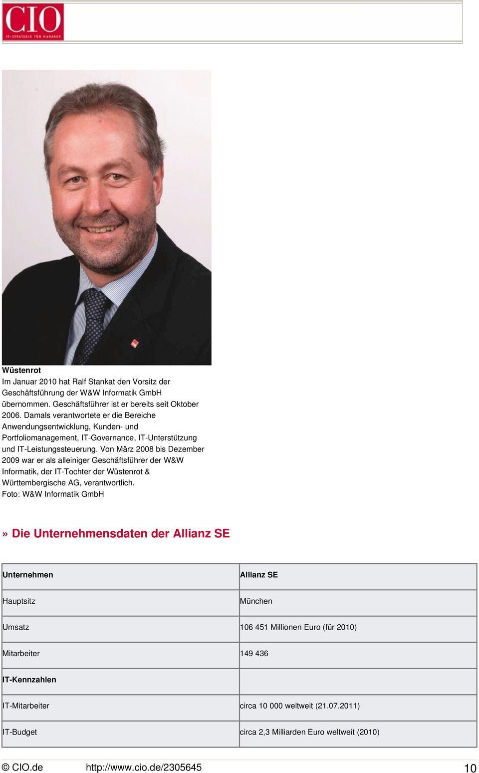 Von März 2008 bis Dezember 2009 war er als alleiniger Geschäftsführer der W&W Informatik, der IT-Tochter der Wüstenrot & Württembergische AG, verantwortlich.